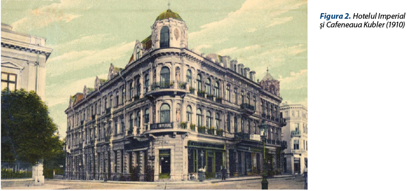 Figura 2. Hotelul Imperial şi Cafeneaua Kubler (1910)